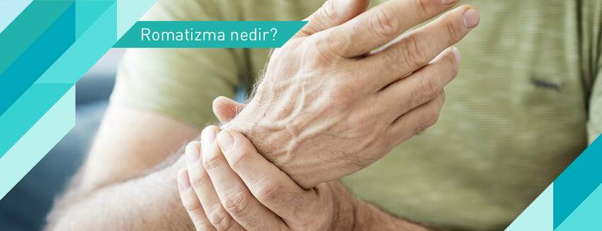 Romatizmal Hastalık Nedir?
