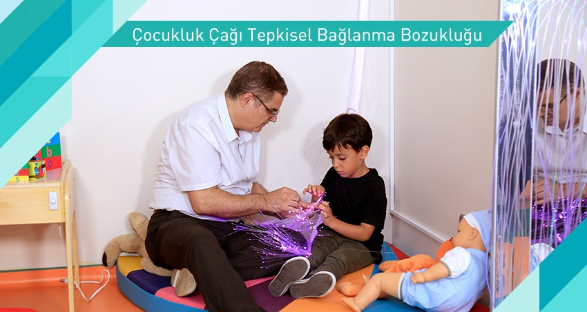 Çocukluk Çağı Tepkisel Bağlanma Bozukluğu