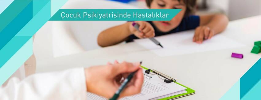 Çocuk Psikiyatrisinde Hastalıklar